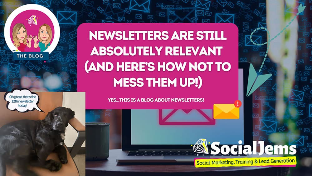Newsletters are still absolutely relevant (And here’s how not to mess them up!)